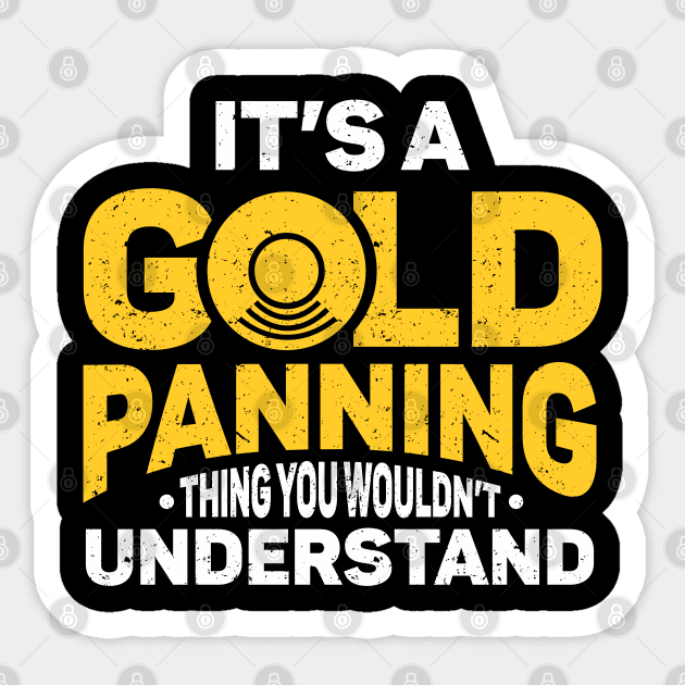 Gold Rush Panner Mining Gold Digger Gold Panning Sticker by IngeniousMerch